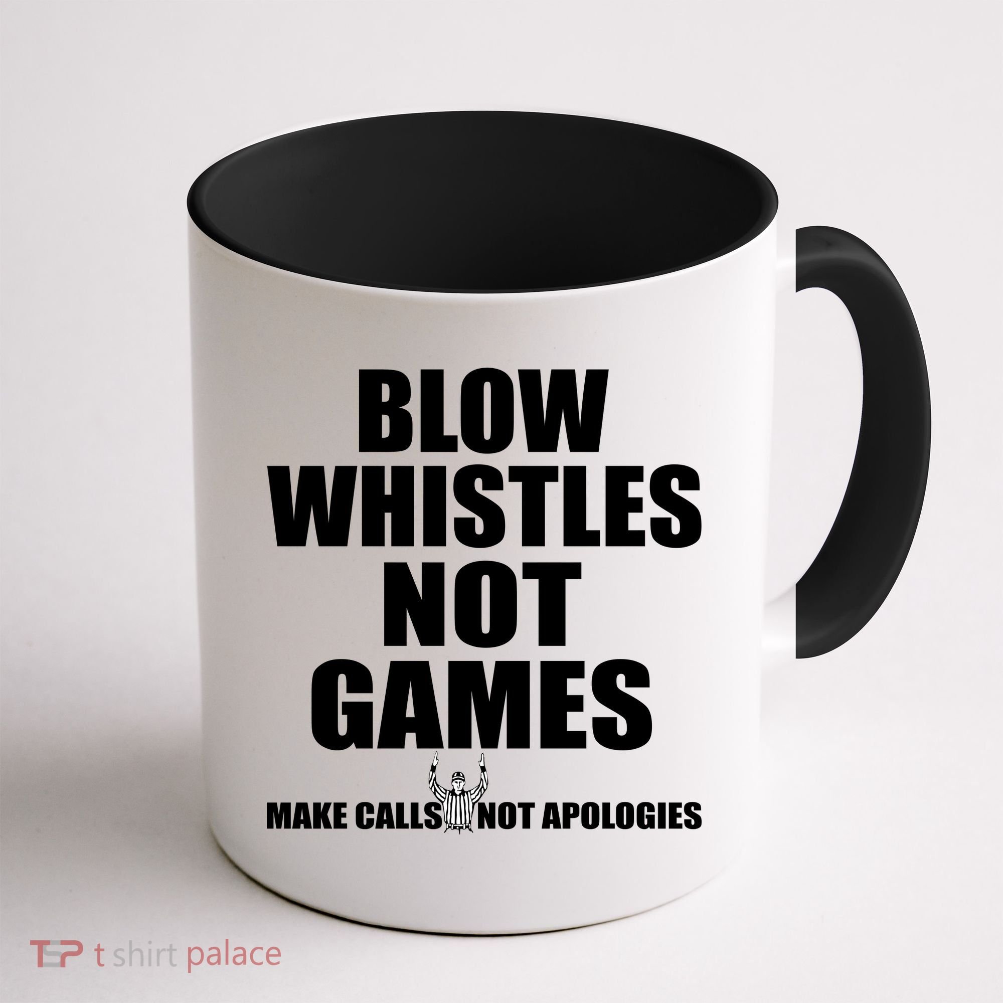 Blow Whistles Not Games Coffee Mug