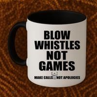 Blow Whistles Not Games Coffee Mug thumb 2