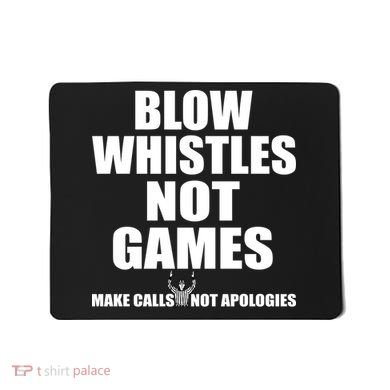Blow Whistles Not Games Mousepad