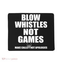 Blow Whistles Not Games Mousepad thumb 0