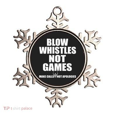 Blow Whistles Not Games Ornament