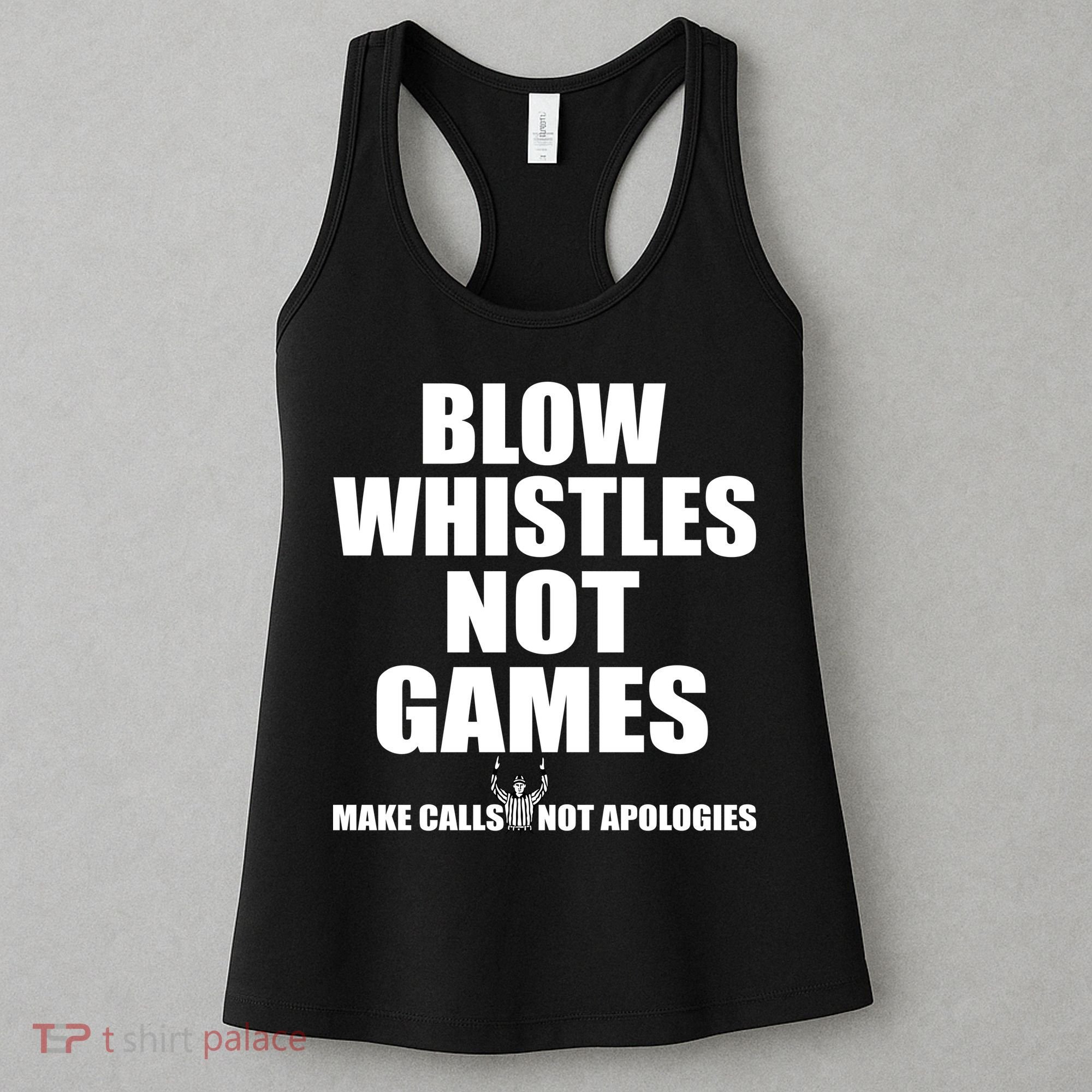 Blow Whistles Not Games Women's Tank Top