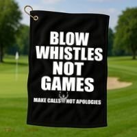 Blow Whistles Not Games Golf Towel thumb 1