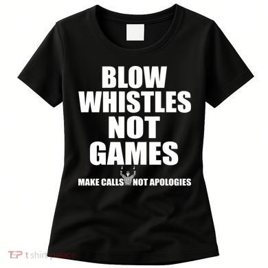 Blow Whistles Not Games Women's T-Shirt