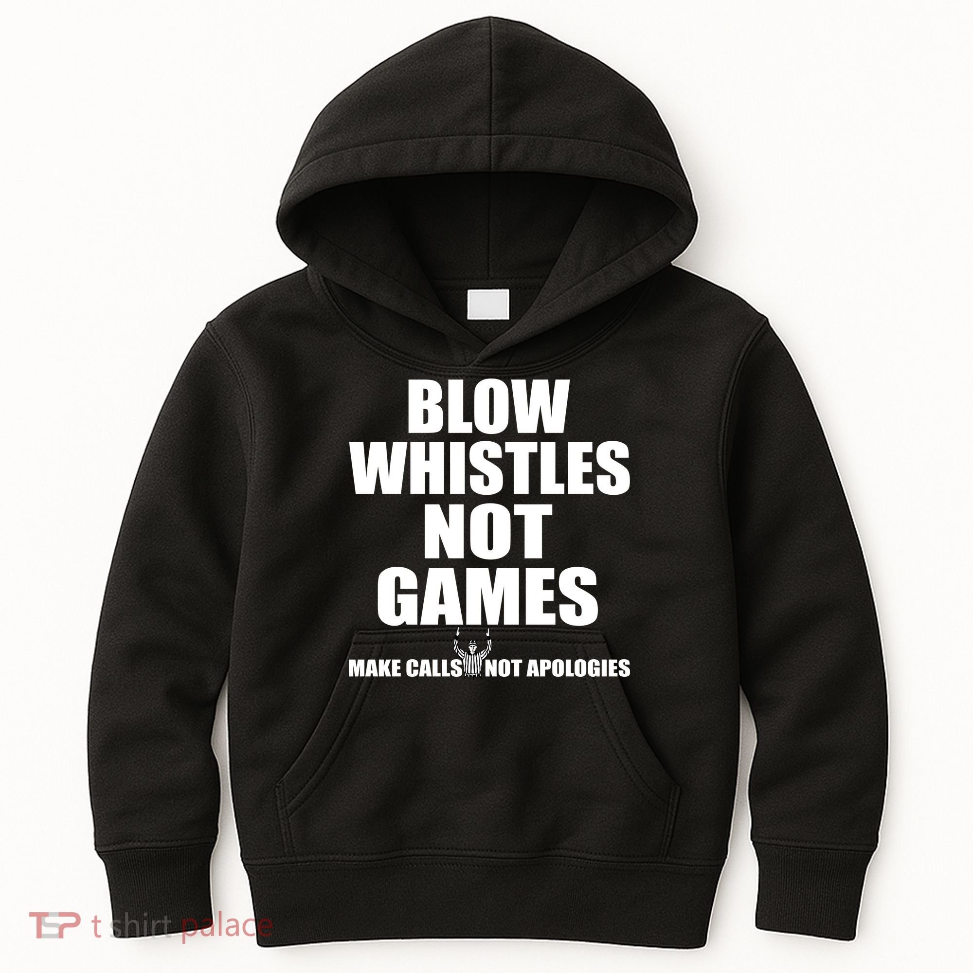 Blow Whistles Not Games Kids Hoodie