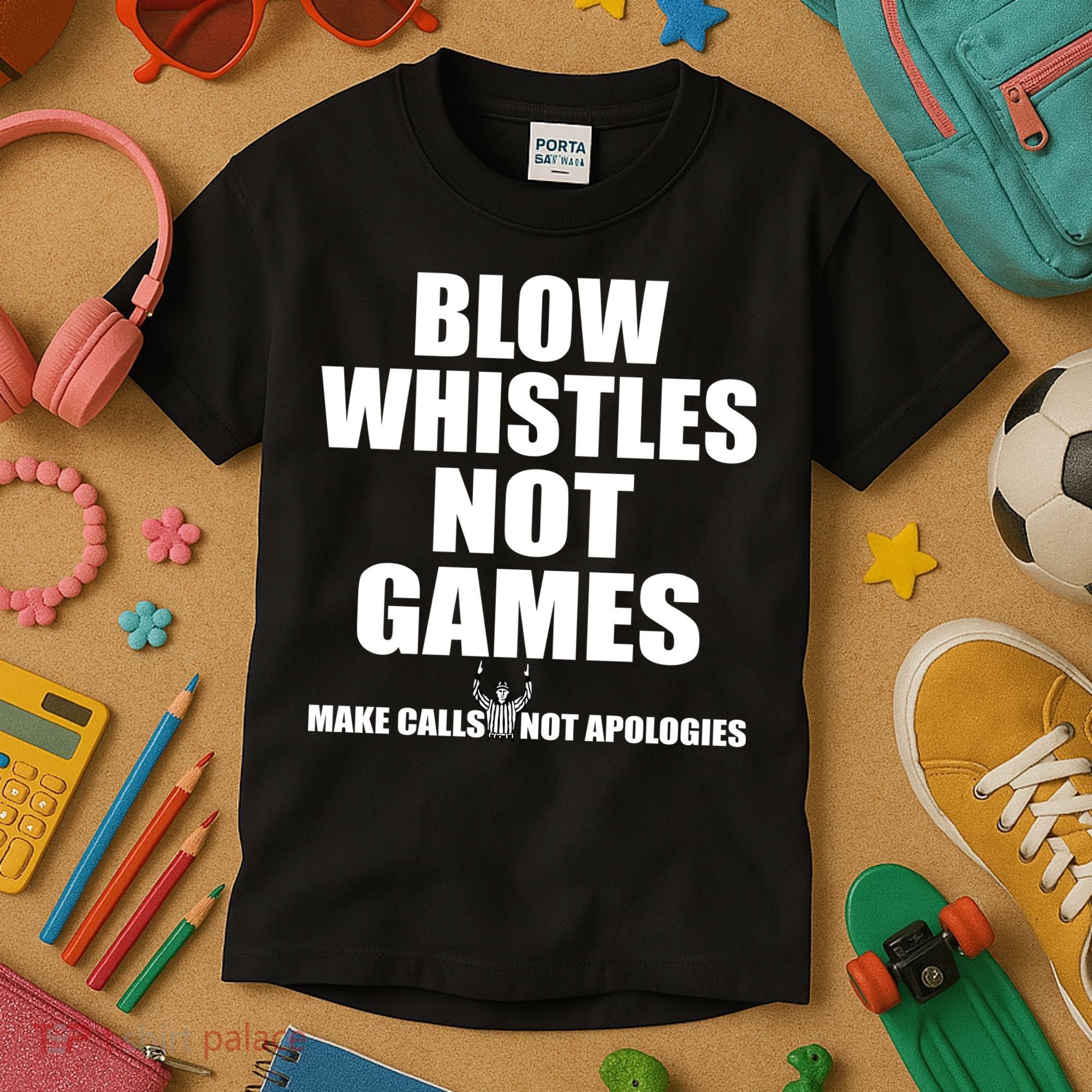Blow Whistles Not Games Kids T-Shirt