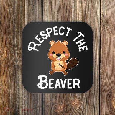 Beaver Lover Respect The Beaver Coaster