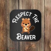 Beaver Lover Respect The Beaver Coaster thumb 0