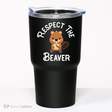 Beaver Lover Respect The Beaver Tumbler