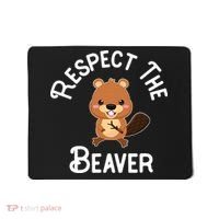 Beaver Lover Respect The Beaver Mousepad thumb 0