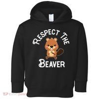 Beaver Lover Respect The Beaver Toddler Hoodie thumb 0