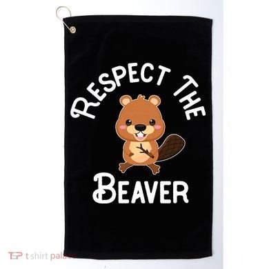 Beaver Lover Respect The Beaver Golf Towel