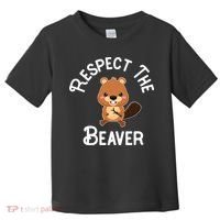 Beaver Lover Respect The Beaver Toddler T-Shirt thumb 0