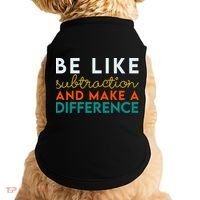 Be Like Subtraction And Make A Difference Funny Math Teacher Doggie Tank thumb 0