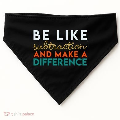 Be Like Subtraction And Make A Difference Funny Math Teacher USA-Made Doggie Bandana
