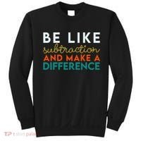 Be Like Subtraction And Make A Difference Funny Math Teacher Sweatshirt thumb 0