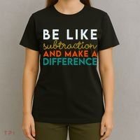Be Like Subtraction And Make A Difference Funny Math Teacher T-Shirt thumb 4