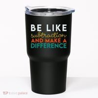 Be Like Subtraction And Make A Difference Funny Math Teacher Tumbler thumb 0