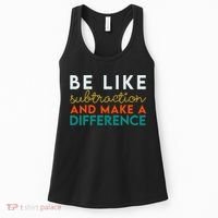 Be Like Subtraction And Make A Difference Funny Math Teacher Women's Tank Top thumb 0