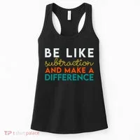 Be Like Subtraction And Make A Difference Funny Math Teacher Women's Tank Top thumb 0