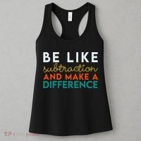 Be Like Subtraction And Make A Difference Funny Math Teacher Women's Tank Top thumb 3