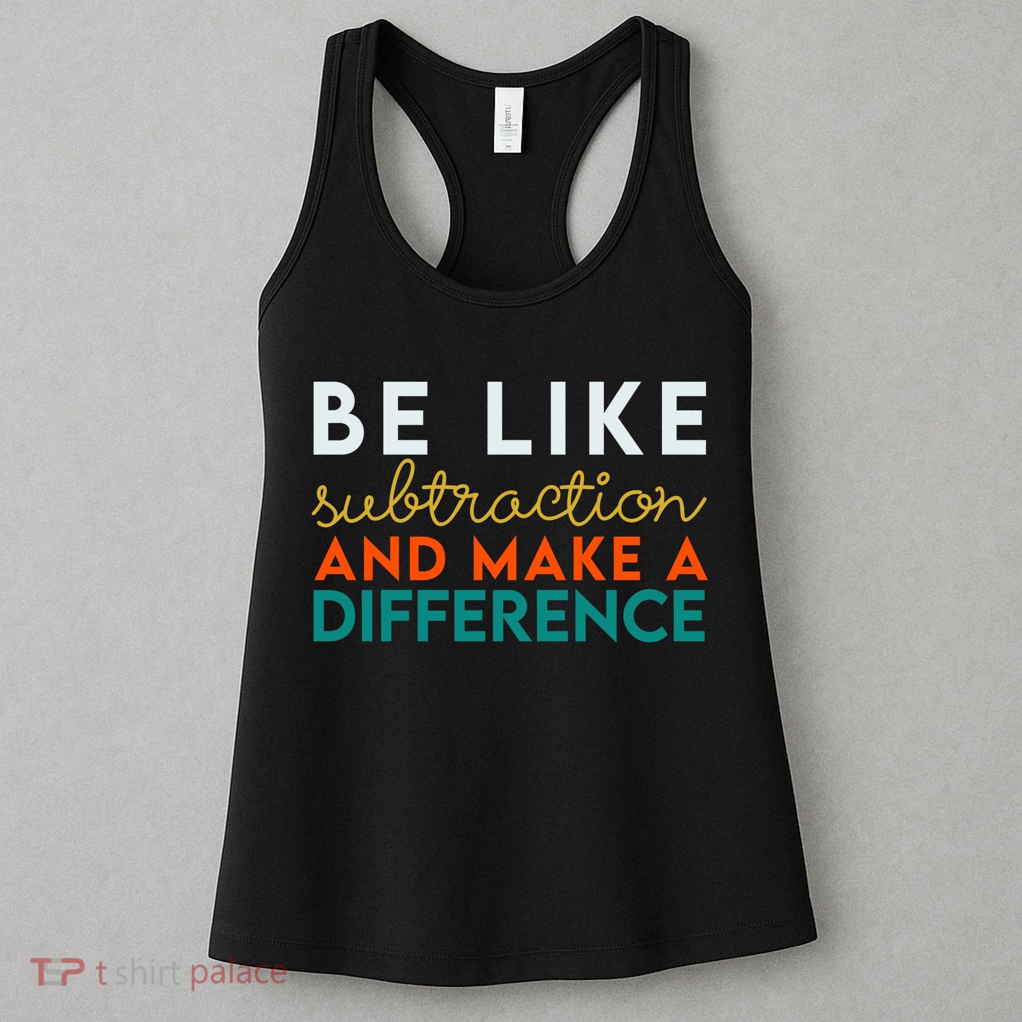 Be Like Subtraction And Make A Difference Funny Math Teacher Women's Tank Top