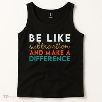 Be Like Subtraction And Make A Difference Funny Math Teacher Tank Top thumb 2