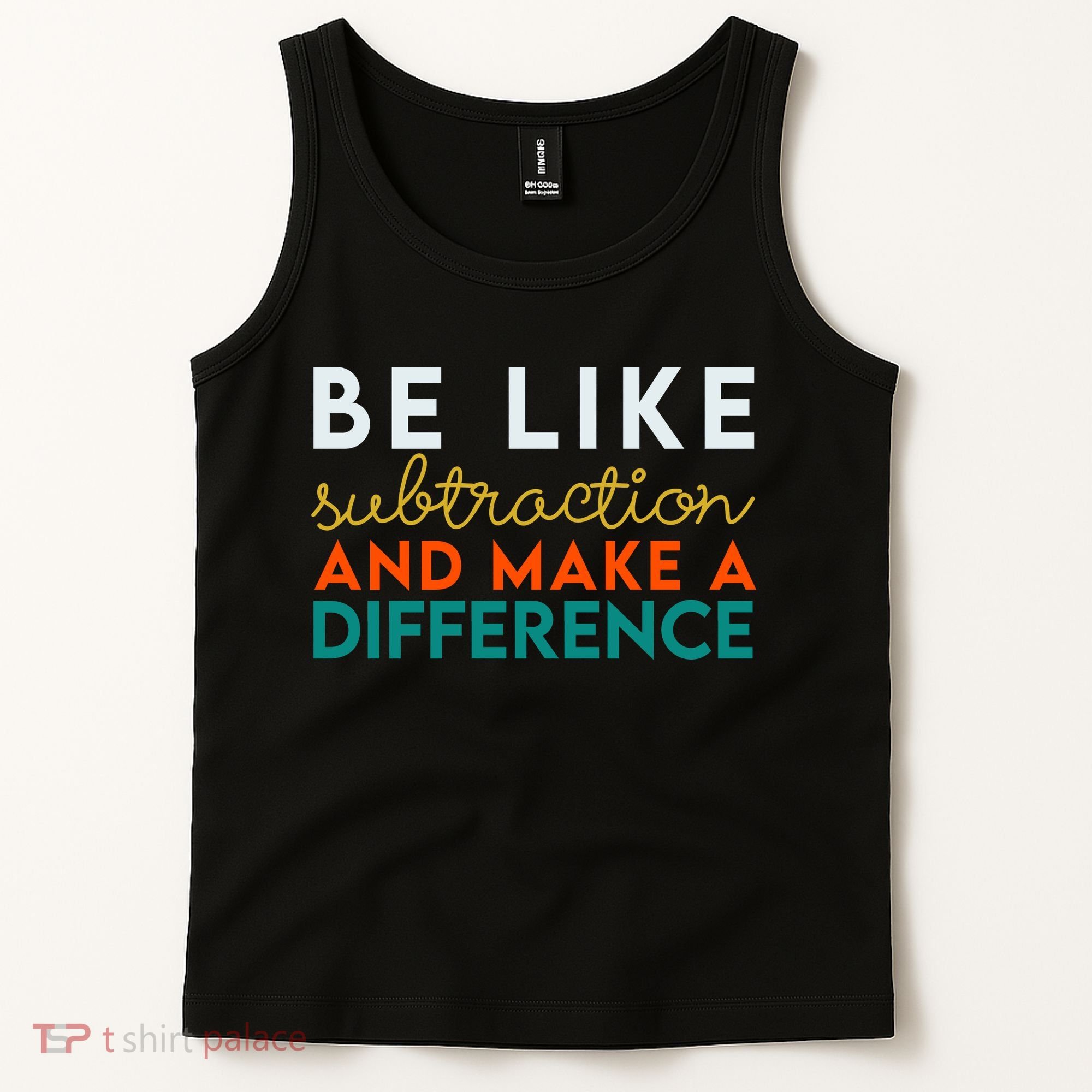 Be Like Subtraction And Make A Difference Funny Math Teacher Tank Top