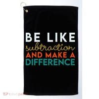 Be Like Subtraction And Make A Difference Funny Math Teacher Golf Towel thumb 0