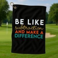 Be Like Subtraction And Make A Difference Funny Math Teacher Golf Towel thumb 1