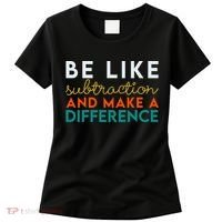 Be Like Subtraction And Make A Difference Funny Math Teacher Women's T-Shirt thumb 0