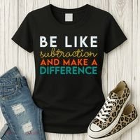 Be Like Subtraction And Make A Difference Funny Math Teacher Women's T-Shirt thumb 3