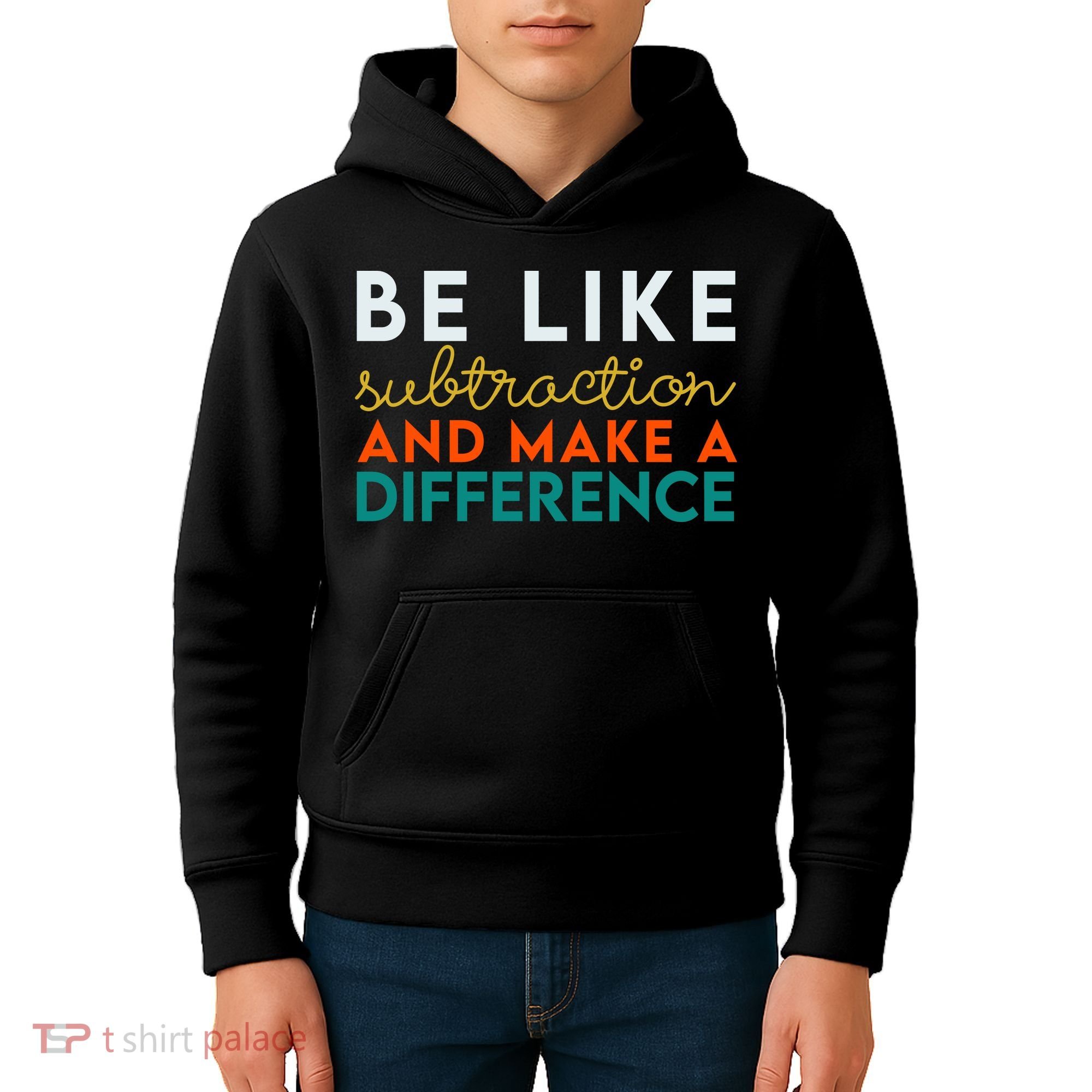 Be Like Subtraction And Make A Difference Funny Math Teacher Kids Hoodie