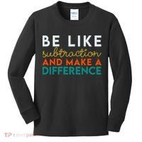 Be Like Subtraction And Make A Difference Funny Math Teacher Kids Long Sleeve Shirt thumb 0
