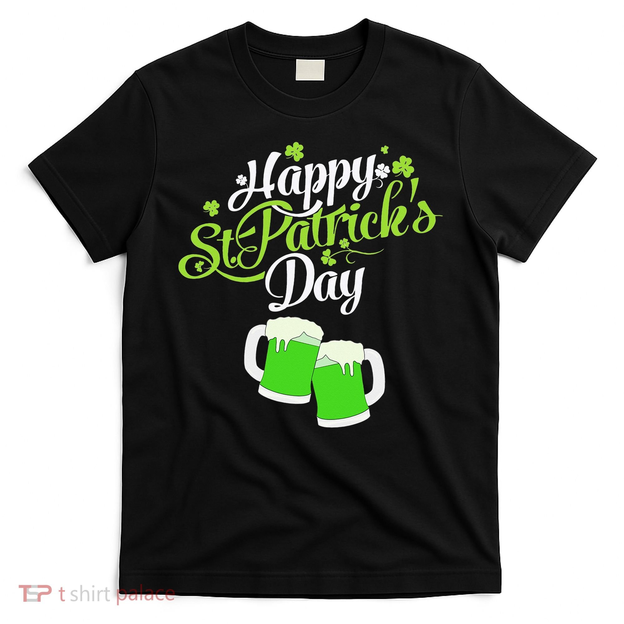 Beer Lucky Shamrock Happy St Patricks Day Green T-Shirt