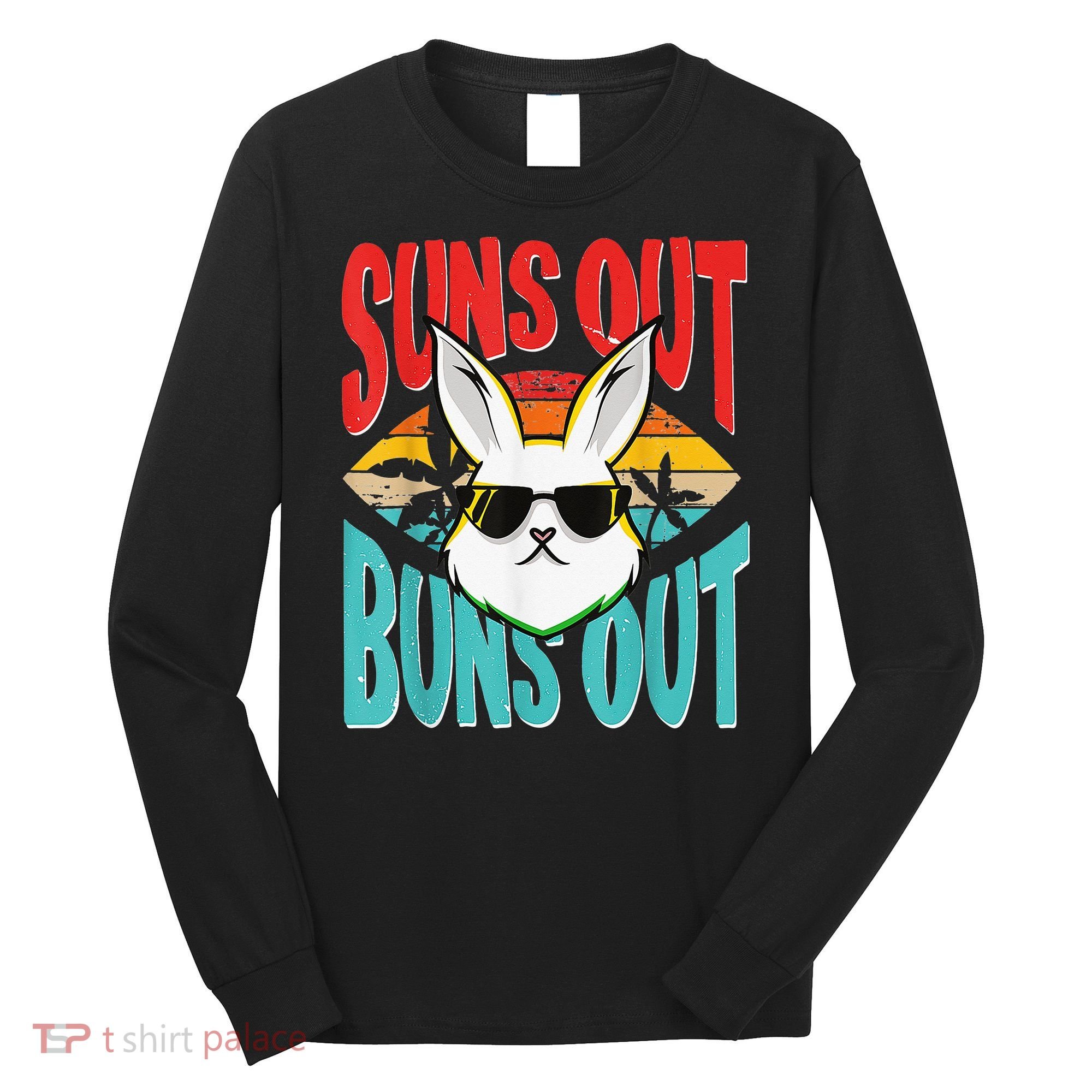 Bunny Lover Suns Out Buns Out Long Sleeve Shirt