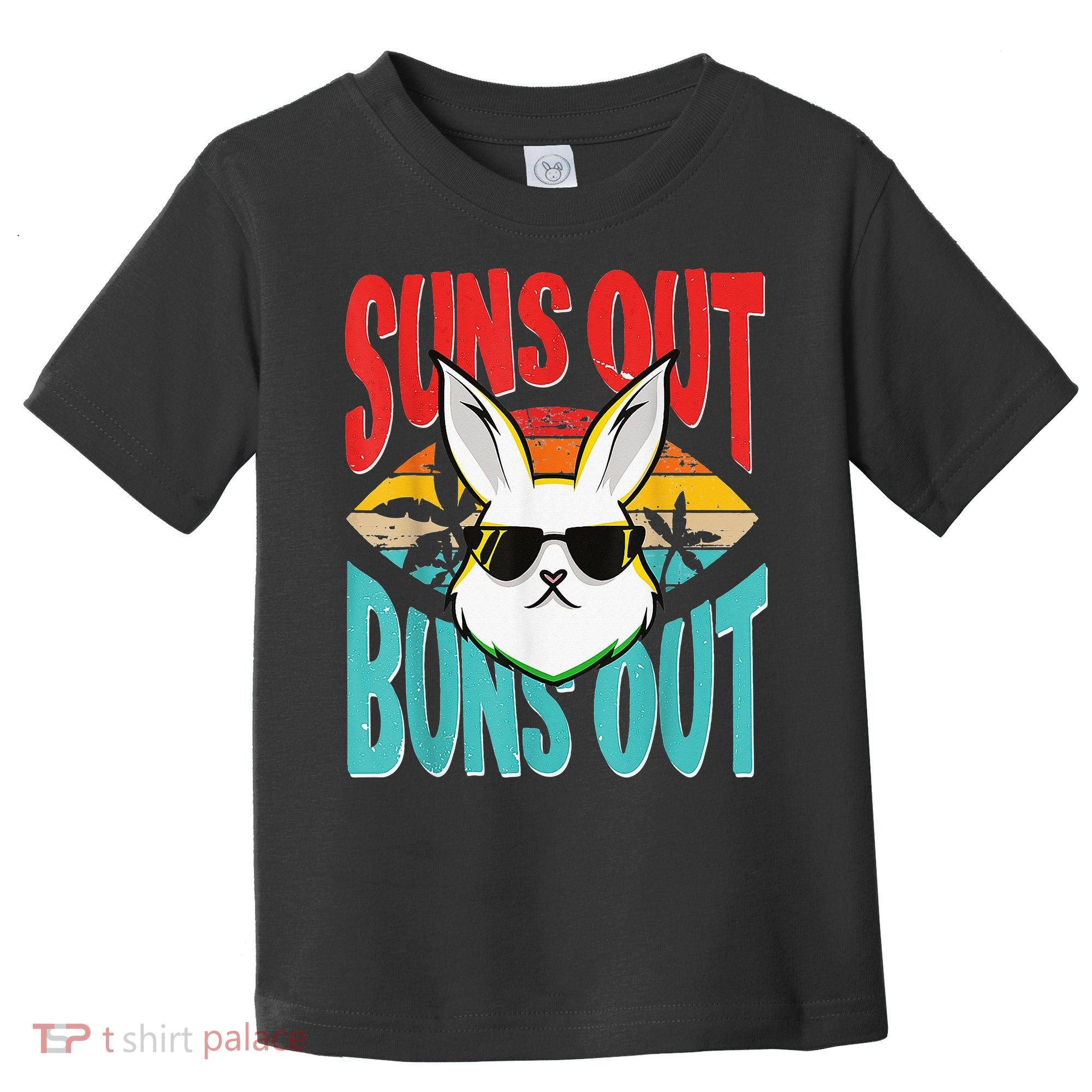 Bunny Lover Suns Out Buns Out Toddler T-Shirt