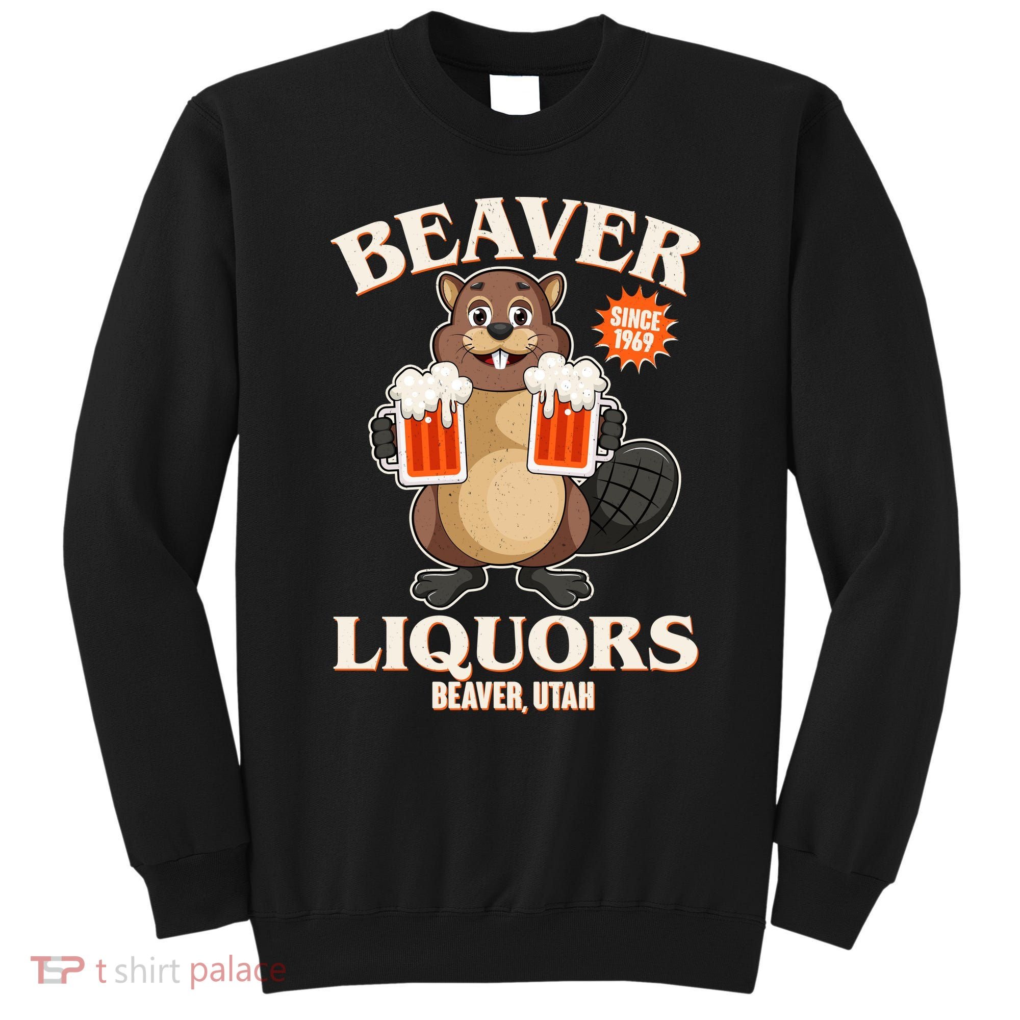 Beaver Liquors Since 1969 Beaver Utah Sweatshirt