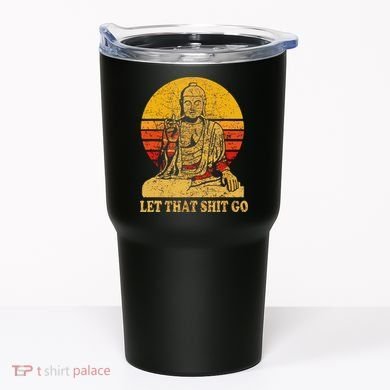 Buddha Let That Shit Go Gift Vintage Distressed Gift Tumbler