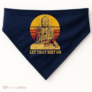 Buddha Let That Shit Go Gift Vintage Distressed Gift USA-Made Doggie Bandana