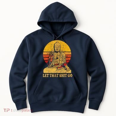 Buddha Let That Shit Go Gift Vintage Distressed Gift Hoodie