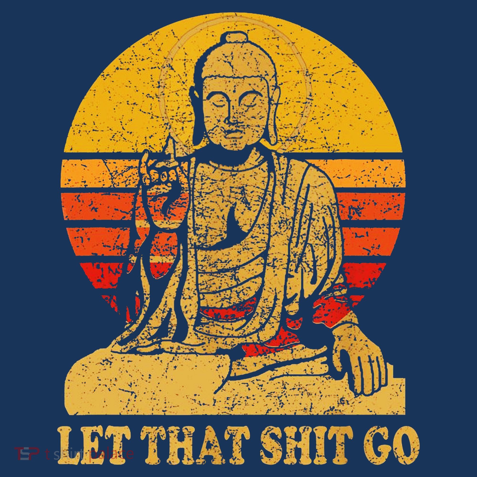 Buddha Let That Shit Go Gift Vintage Distressed Gift T-Shirt