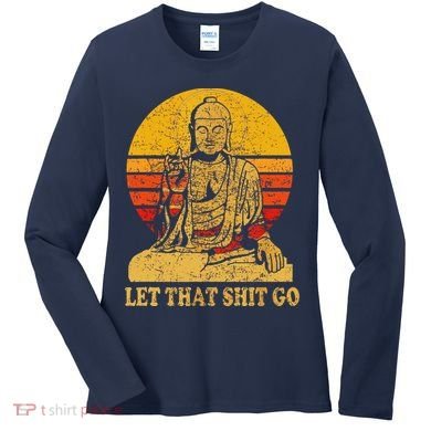 Buddha Let That Shit Go Gift Vintage Distressed Gift Women's Long Sleeve Shirt