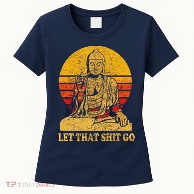 Buddha Let That Shit Go Gift Vintage Distressed Gift Women's T-Shirt