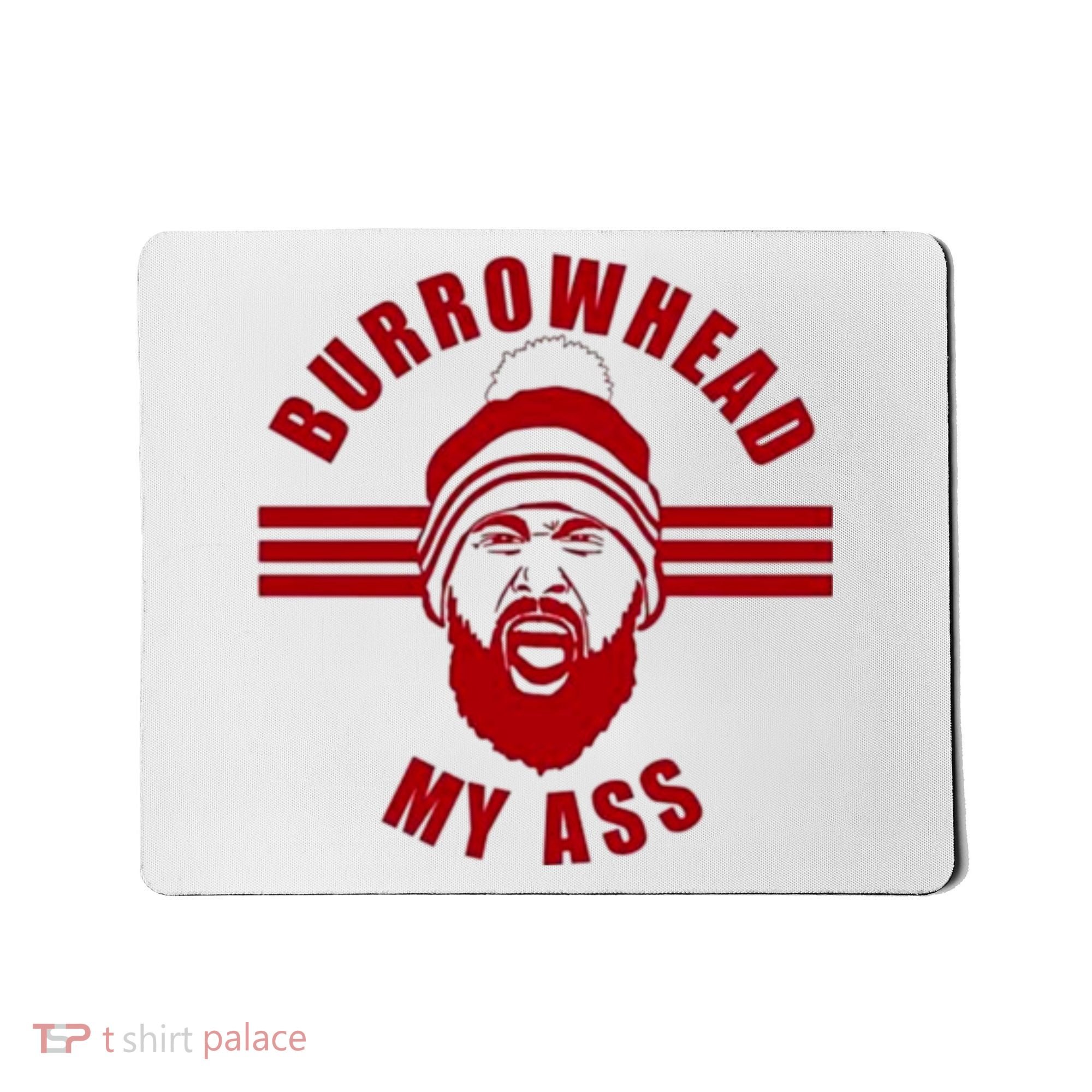 Burrowhead My Ass Funny Football Fans Mousepad