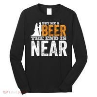 Buy Me A Beer The End Is Near Funny Getting Married Groom Long Sleeve Shirt thumb 0