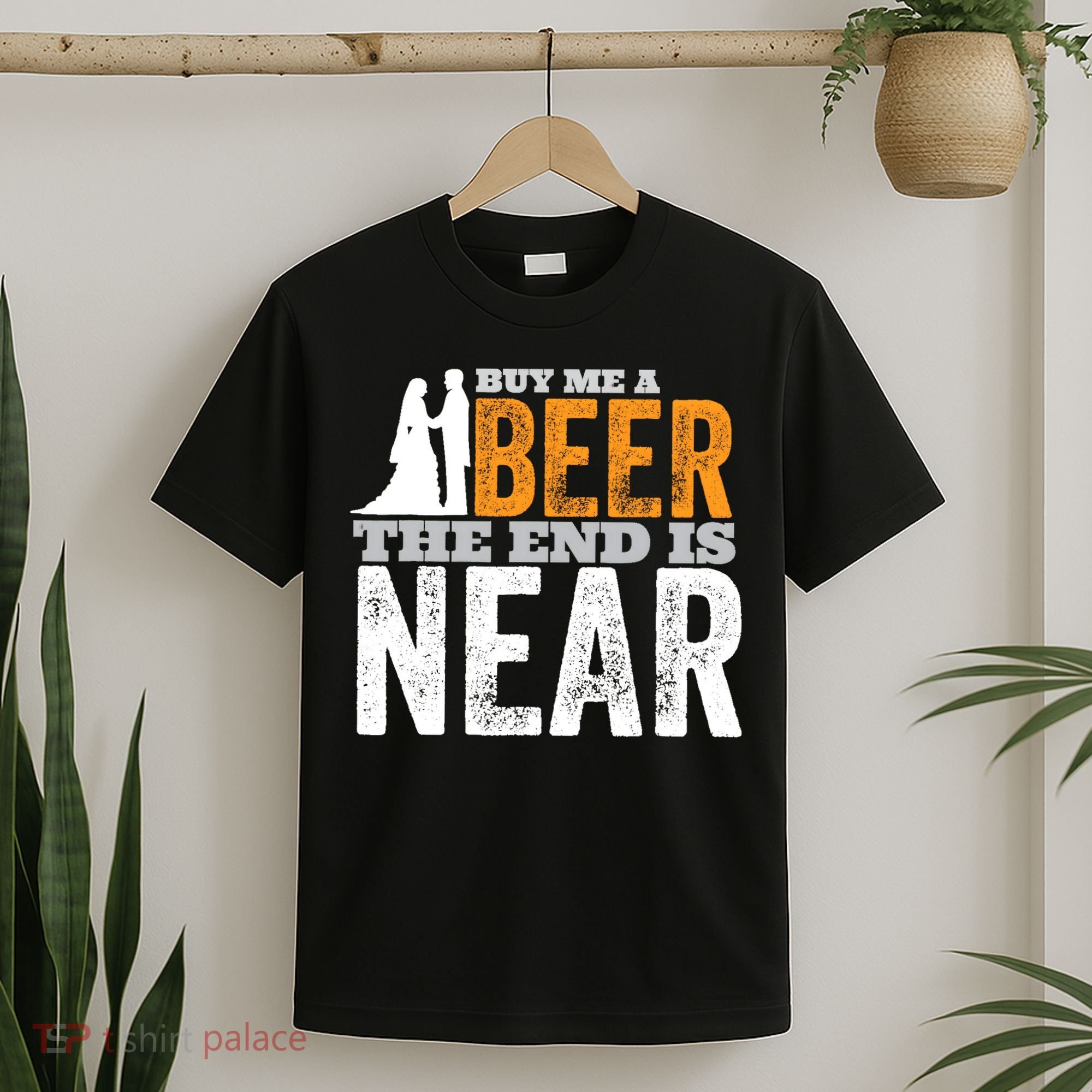 Buy Me A Beer The End Is Near Funny Getting Married Groom T-Shirt