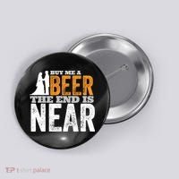 Buy Me A Beer The End Is Near Funny Getting Married Groom Button thumb 0