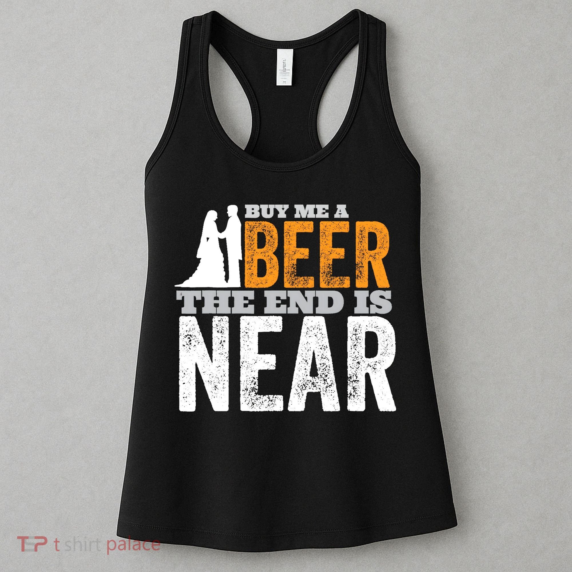 Buy Me A Beer The End Is Near Funny Getting Married Groom Women's Tank Top
