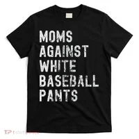 Baseball Mom Against White Baseball Pants T-Shirt thumb 0